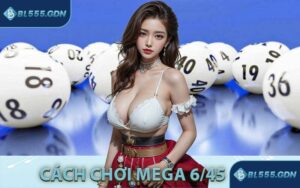 Cách Chơi Mega 6/45