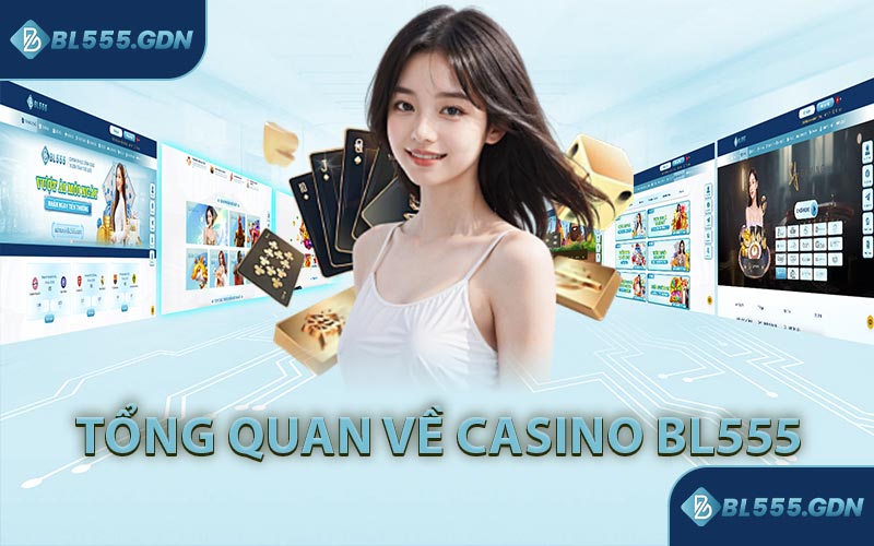 Tổng Quan Về Casino BL555