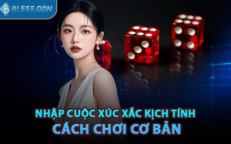 Nhập Cuộc Xúc Xắc Kịch Tính - Cách Chơi Cơ Bản