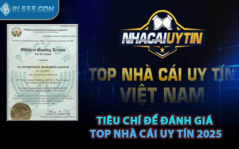 Tiêu Chí Để Đánh Giá Top Nhà Cái Uy Tín 2025