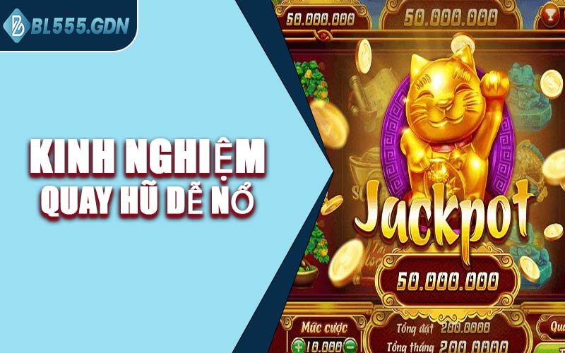 Kinh Nghiệm Quay Hũ Dễ Nổ